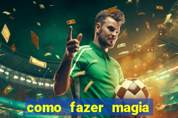 como fazer magia de fogo na vida real